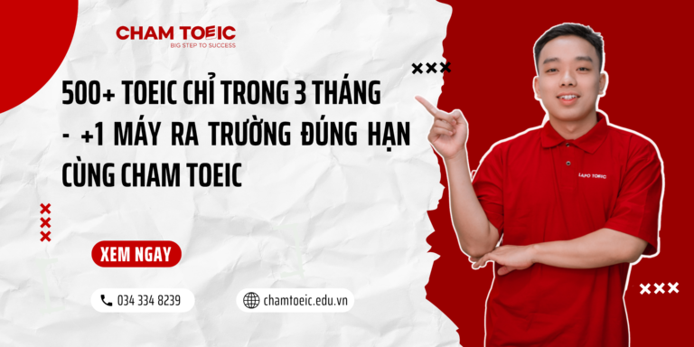 500+ TOEIC chỉ trong 3 tháng +1 máy ra trường đúng hạn cùng CHAM TOEIC
