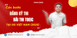 CÁCH ĐĂNG KÝ THI TOEIC ONLINE TỪ A-Z  TẠI NHÀ 2025